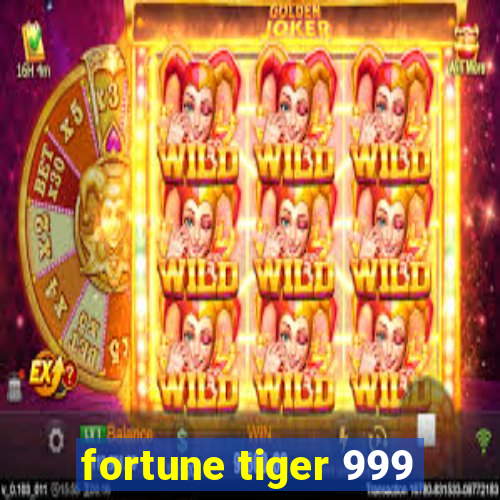 fortune tiger 999